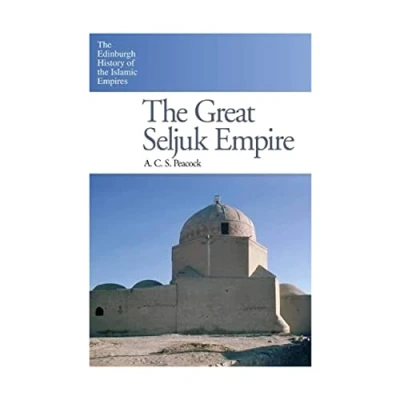 Abbildung von the Great Seljuk Empire (The Edinburgh History of Islamic Empires)