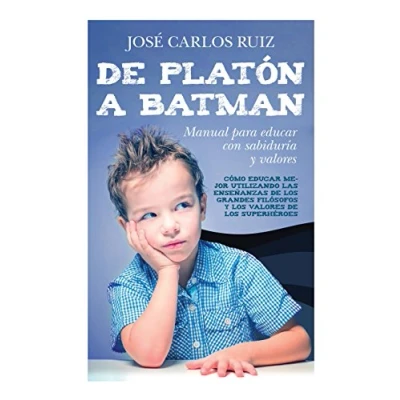 Abbildung von De Platón a Batman : manual para educar con sabiduría y valores (Padres educadores)
