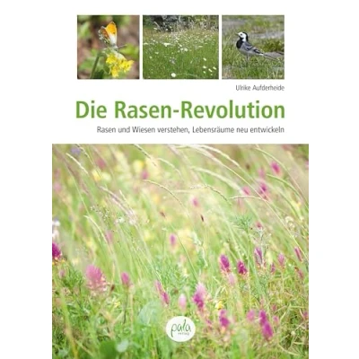 Abbildung von Die Rasen Revolution: und Wiesen verstehen, Lebensräume neu entwickeln