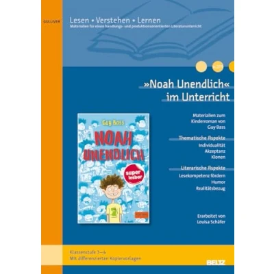 Abbildung von »Noah unendlich« im Unterricht: Differenzierte Materialien zum Kinderroman von Guy Bass (Klassenstufe 4 6, mit Kopiervorlagen)