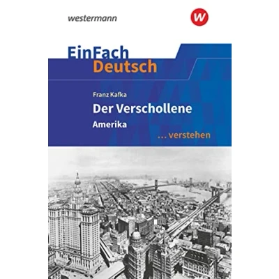 Abbildung von EinFach Deutsch ... verstehen: Franz Kafka: Der Verschollene (Amerika) (EinFach Interpretationshilfen)
