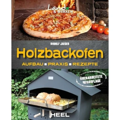 Abbildung von Holzbackofen Aufbau, Praxis und Rezepte: Land &amp; Werken Die Reihe für Nachhaltigkeit Selbstversorgung