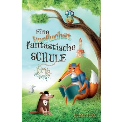 Abbildung von Eine verfuchst fantastische Schule: Ein spannendes Kinderbuch für Mädchen und Jungen ab 6 Jahren. Ideal als Vorlesebuch oder Erstlesebuch.