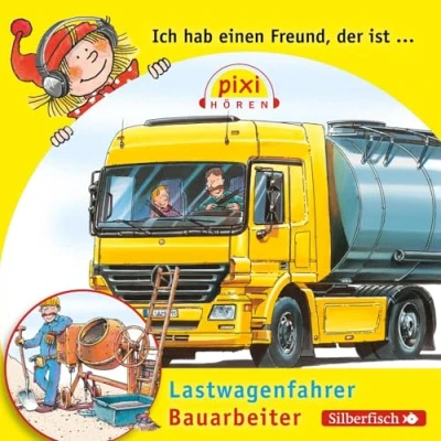 Abbildung von Pixi Hören: Ich hab einen Freund, der ist Bauarbeiter/Lastwagenfahrer: 1 CD