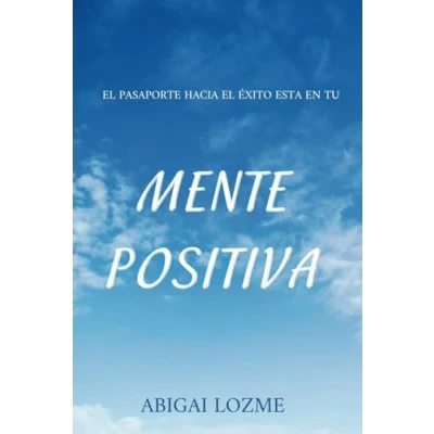 Abbildung von mente positiva: Tu es el pasaporte hacia éxito y la felicidad a través del pensamiento positivo