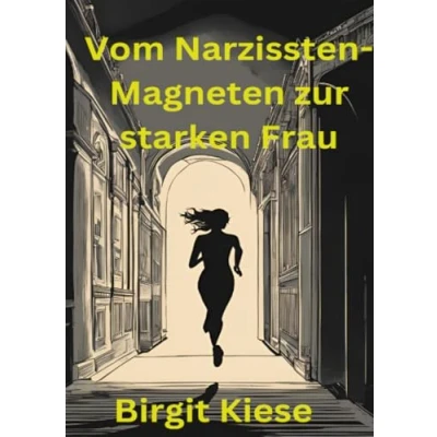Abbildung von Vom Narzissten Magneten zur starken Frau: Wie ich mich aus toxischen Beziehungen befreite und mein Leben zurückeroberte