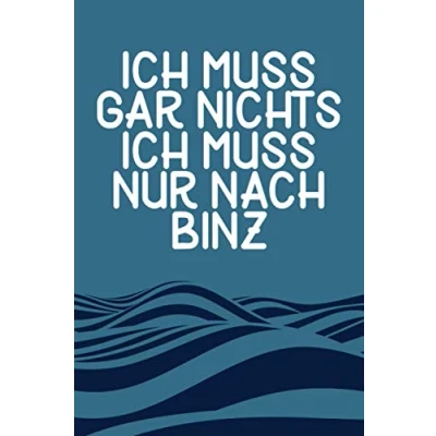 Abbildung von Ich Muss Gar Nichts Nur Nach Binz: Binz Notizbuch / Geschenk Ostsee Urlaub liniert 120 Seiten A5