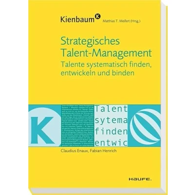 Abbildung von Strategisches Talent Management: Talente systematisch finden, entwickeln und binden (Kienbaum bei Haufe)