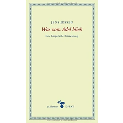 Abbildung von Was vom Adel blieb: Eine bürgerliche Betrachtung (zu Klampen Essays)