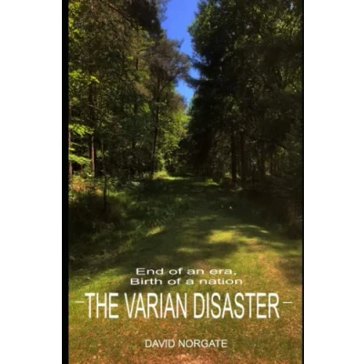 Abbildung von The Varian Disaster End of an Empire, Birth a Nation