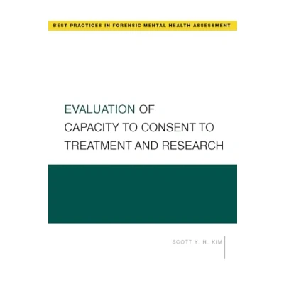 Abbildung von Evaluation Of Capacity To Consent Treatment And Research (Best Practices In Forensic Mental Health Assessment)