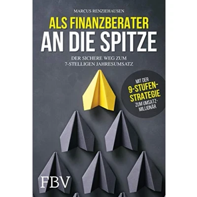 Abbildung von Als Finanzberater an die Spitze: Der sichere Weg zum 7 stelligen Jahresumsatz