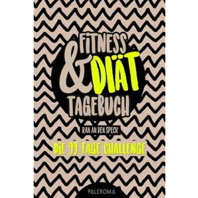 Abbildung von Fitness und Diät Tagebuch RAN AN DEN SPECK Die 99 Tage Challenge: Abnehm Fitnesstagebuch zum Ausfüllen