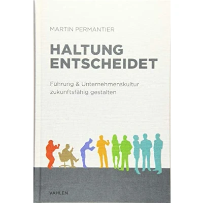 Abbildung von Haltung entscheidet: Führung &amp; Unternehmenskultur zukunftsfähig gestalten
