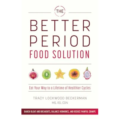 Abbildung von The Better Period Food Solution: Eat Your Way to a Lifetime of Healthier Cycles