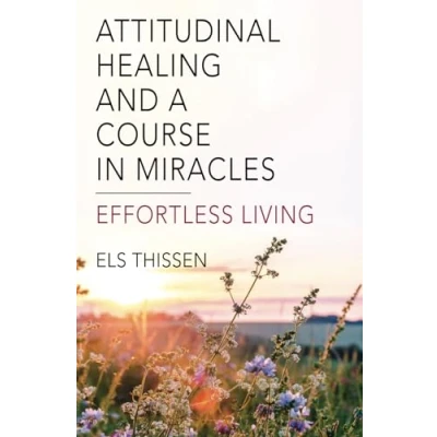 Abbildung von Attitudinal Healing and A Course in Miracles: Effortless living