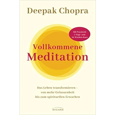 Abbildung von Vollkommene Meditation: Das Leben transformieren von mehr Gelassenheit bis zum spirituellen Erwachen Mit Praxisteil: 7 Tage und 52 Wochen Kurs