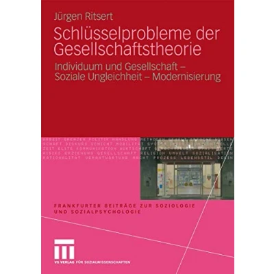 Abbildung von Schlüsselprobleme der Gesellschaftstheorie: Individuum und Gesellschaft Soziale Ungleichheit Modernisierung (Frankfurter Beiträge zur Soziologie Sozialpsychologie)