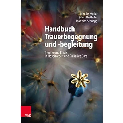 Abbildung von Handbuch Trauerbegegnung und begleitung: Theorie Praxis in Hospizarbeit Palliative Care