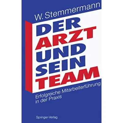 Abbildung von der Arzt und sein Team: Erfolgreiche Mitarbeiterführung in Praxis (German Edition)