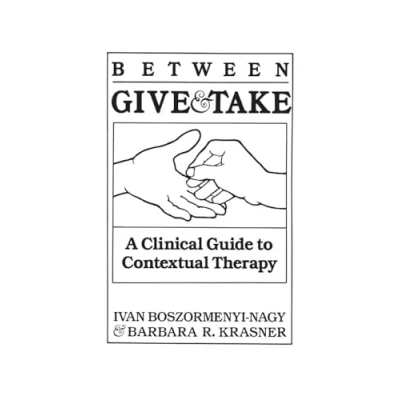 Abbildung von Between Give And Take: A Clinical Guide To Contextual Therapy