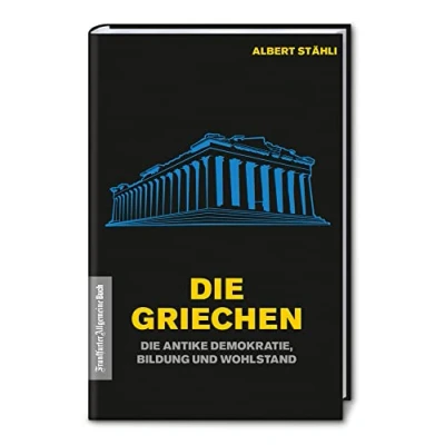 Abbildung von die Griechen: antike Demokratie, Bildung und Wohlstand: Wie Demokratie Wohlstand schuf