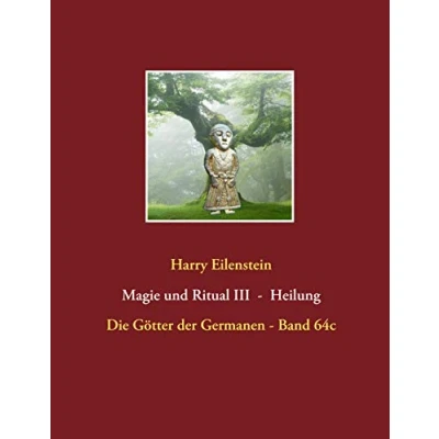 Abbildung von Magie und Ritual III Heilung: Die Götter der Germanen Band 64c