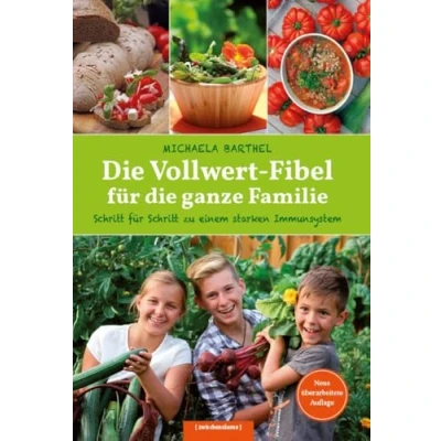 Abbildung von die Vollwert Fibel für ganze Familie: Schritt zu einem starken Immunsystem