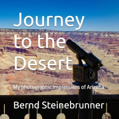 Abbildung von Journey to the Desert: My photographic Impressions of Arizona (Journey World, Band 5)