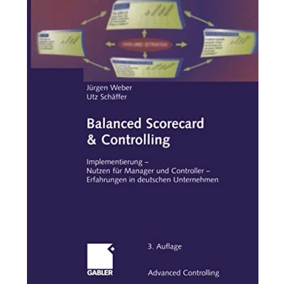 Abbildung von Balanced Scorecard &amp; Controlling: Implementierung Nutzen für Manager und Controller Erfahrungen in deutschen Unternehmen (Advanced Controlling)