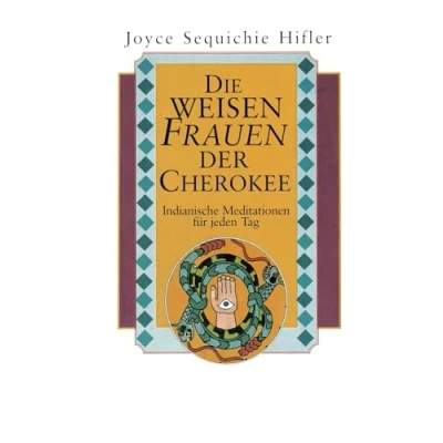 Abbildung von Die weisen Frauen der Cherokee: Indianische Meditationen für jeden Tag