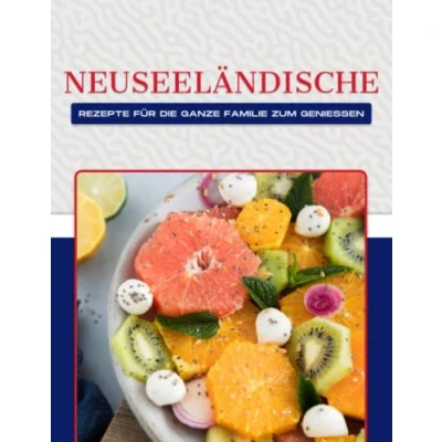 Abbildung von NEUSEELÄNDISCHE REZEPTE FÜR DIE GANZE FAMILIE ZUM GENIESSEN