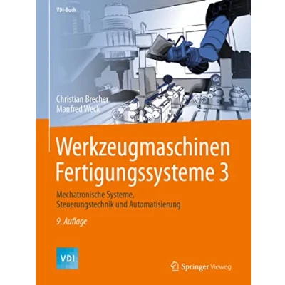 Abbildung von Werkzeugmaschinen Fertigungssysteme 3: Mechatronische Systeme, Steuerungstechnik und Automatisierung (VDI Buch, Band 3)