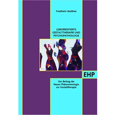 Abbildung von Leib und Situationsorientierte Gestalttherapie Psychopathologietierte Psychopathologie: der Beitrag Neuen Phänomenologie ... zur
