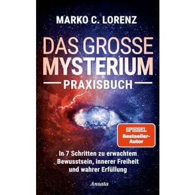Abbildung von Das große Mysterium Praxisbuch: In 7 Schritten zu erwachtem Bewusstsein, innerer Freiheit und wahrer Erfüllung