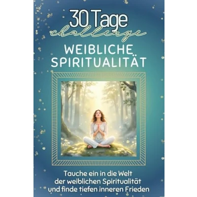 Abbildung von Weibliche Spiritualität Das perfekte Geschenk für Weihnachten und Geburtstag jeden Anlass: Tauche ein in die Welt der weiblichen finde tiefen inneren Frieden