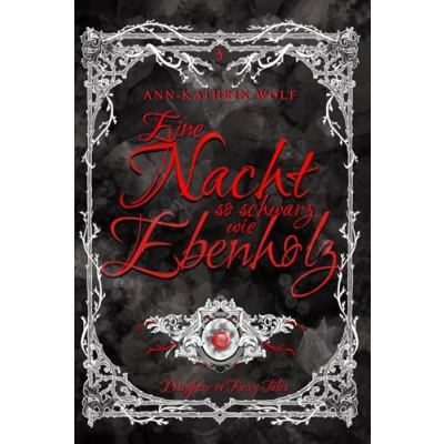 Abbildung von eine Nacht so schwarz wie Ebenholz: das fulminante Finale von Alex &amp; Will! (Daughter of Fairy Tales: märchenhafte Romantasy über dunkle ... wahre Liebe, die nicht sein darf., Band 3)