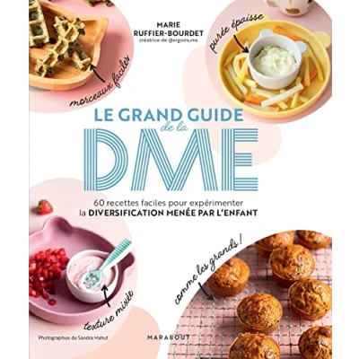 Abbildung von Le grand guide de la DME: 60 recettes faciles pour expérimenter diversification menée par l&#039;enfant