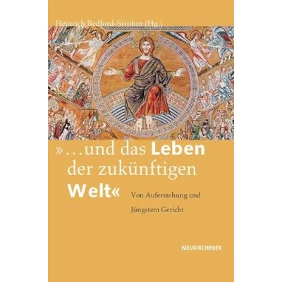 Abbildung von &quot;...und das Leben der zukünftigen Welt&quot;: Von Auferstehung und Jüngstem Gericht