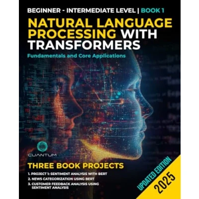Abbildung von Natural Language Processing with Transformers: Fundamentals and Core Applications: A Practical Guide. From Beginner to Intermediate in Building Intelligent Applications