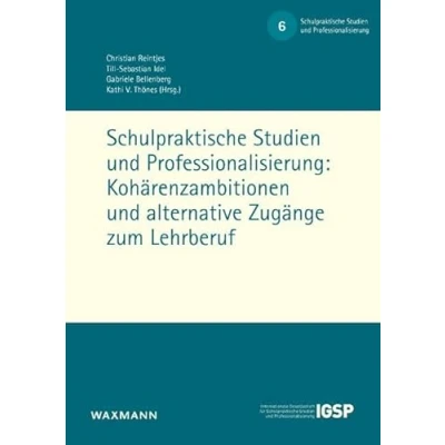 Abbildung von Schulpraktische Studien und Professionalisierung: Kohärenzambitionen alternative Zugänge zum Lehrberuf