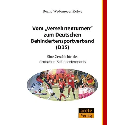 Abbildung von Vom &quot;Versehrtenturnen&quot; zum deutschen Behindertensportverband (DBS): Eine Geschichte des Behindertensports