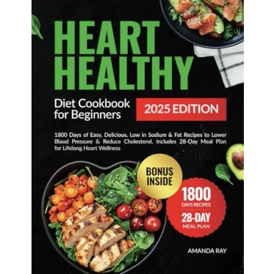 Abbildung von Heart Healthy Diet Cookbook for Beginners: 1800 Days of Easy, Delicious, Low in Sodium &amp; Fat Recipes to Lower Blood Pressure Reduce Cholesterol. ... (Quick Books)