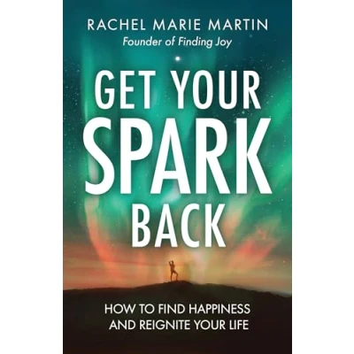 Abbildung von Get Your Spark Back: How to Find Happiness and Reignite Life