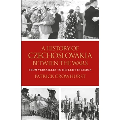 Abbildung von History of Czechoslovakia Between the Wars, A: From Versailles to Hitler&#039;s Invasion