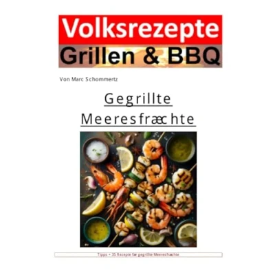 Abbildung von Volksrezepte Grillen und BBQ gegrillte Meeresfrüchte: 35 Rezepte für Meeresfrüchte zum nachgrillen genießen (Volksrezepte &amp; BBQ)