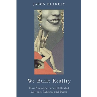 Abbildung von We Built Reality: How Social Science Infiltrated Culture, Politics, and Power: Power