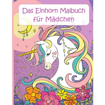 Abbildung von Das Einhorn Malbuch für Mädchen: Wunderschöne Motive zum Ausmalen Kinder von 4 8 Jahren