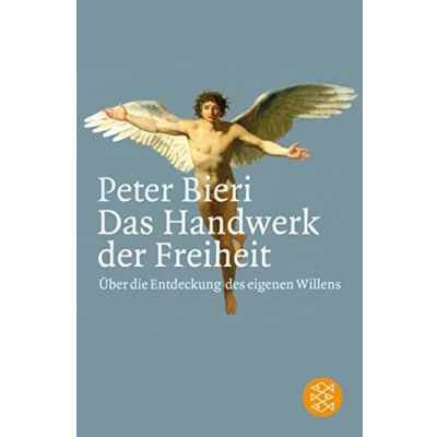Abbildung von Das Handwerk der Freiheit: Über die Entdeckung des eigenen Willens