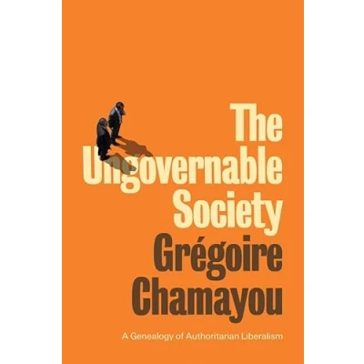 Abbildung von The Ungovernable Society: A Genealogy of Authoritarian Liberalism